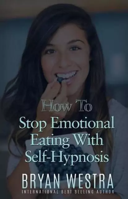 Wie man emotionales Essen mit Selbsthypnose stoppt von Bryan Westra (englisch) Taschenbuch