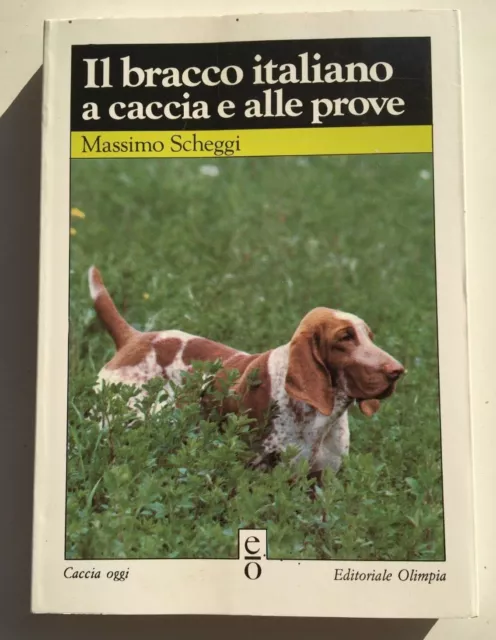 Il Bracco Italiano - Massimo Scheggi - Editoriale Olimpia -Cani-Caccia Venatoria