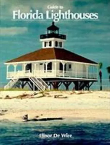 Guide to Florida Lighthouses by de Wire, Elinor