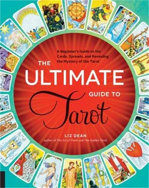 The Ultimate Guide to Tarot: A Beginner's Guide to the Cards, Spreads, and Revea