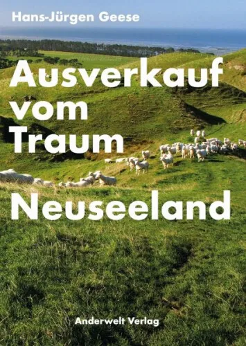 Ausverkauf vom Traum Neuseeland|Hans-Jürgen Geese|Broschiertes Buch|Deutsch