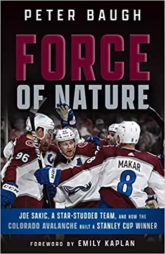 Force of Nature: How the Colorado Avalanche Built a Stanley Cup Winner PAPERB...