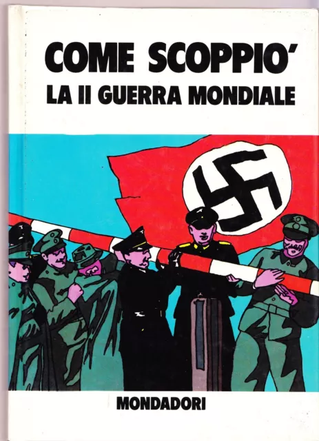 COME SCOPPIO LA II GUERRA MONDIALE B Palmiro Boschesi Mondadori 1974 seconda di