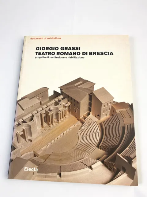 Giorgio Grassi, Teatro Romano Di Brescia (Electa 2003)
