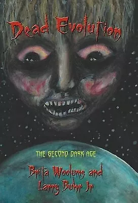 Dead Evolution: The Second Dark Age By Brita Woolums - New Copy - 9781475940404