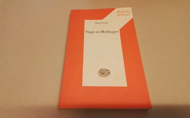 SAGGI SU HEIDEGGER Karl Lowith Einaudi 1974, 19gn26 SAGGI SU HEIDEGGER Karl Lowith Einaudi 1974, 19gn26