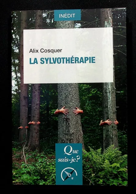 Que Sais-Je ? N° 4197 / La Sylvotherapie - Psychologie - Alix Cosquer