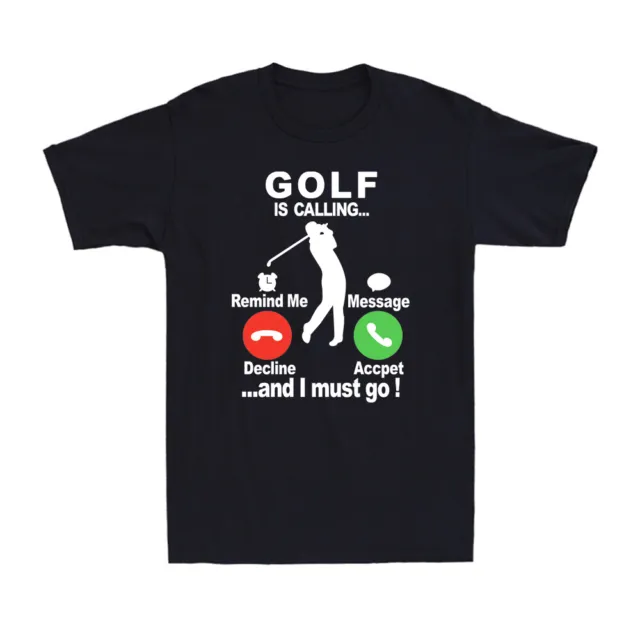 Golf Is Calling And I Must Go Funny Golf Gift Golfing Golfer Dad Men's T-Shirt