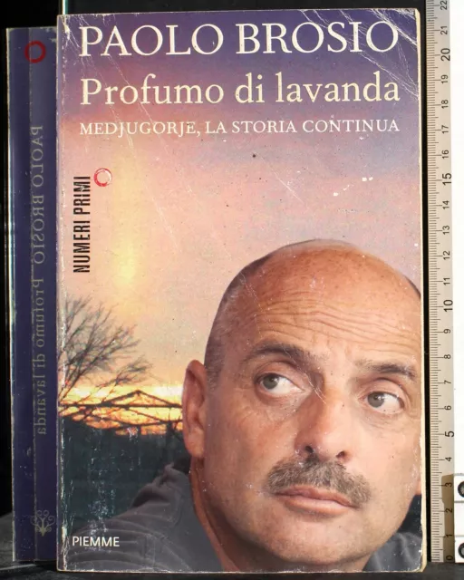 Profumo Di Lavanda. Medjugorje, La Storia Continua. Paolo Brosio. Piemme.