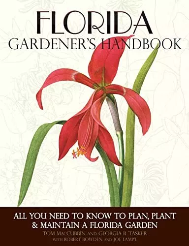 Florida Gardener's Handbook: All You Need to Know to Plan, Plant & Maintain ...