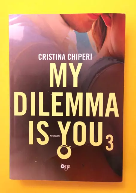 My dilemma is you 3-di Cristina Chiperi-libro One 2017