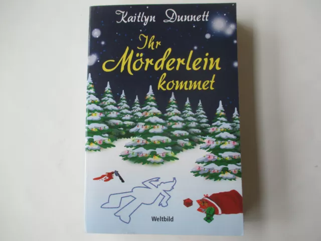 Krimi "Ihr Mörderlein kommet" von Kaitlyn Dunnett - Weltbild Verlag