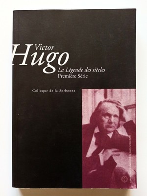 Hugo Et Les Clés De La Concentration VICTOR HUGO: LA Légende des siècles (Première Série) Colloque de la