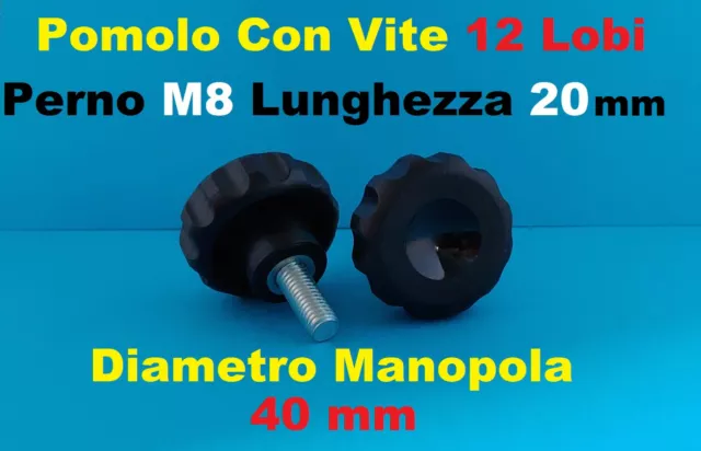 Pomello Pomolo Maschio Volantino Manopola perno vite M8 40mm 12 Lobi