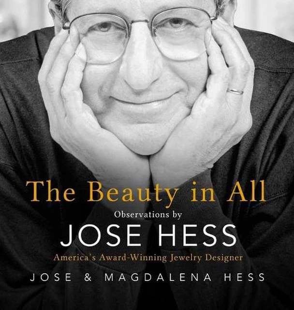 Beauty in All: Observations by Jose Hess, America's Award-Winning Jewelry Design