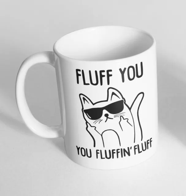 Fluff You Fluffin Design Printed Cup Ceramic Novelty Mug Funny Gift Coffee Tea