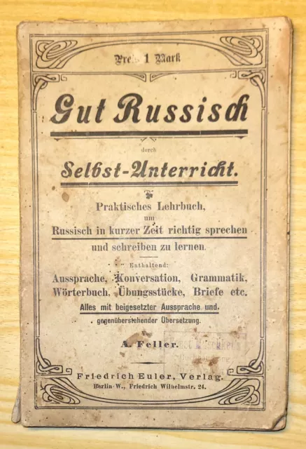 Gut Russisch durch Selbst-Unterricht Lehrbuch A. Feller Berlin 12.Aufl. um 1910