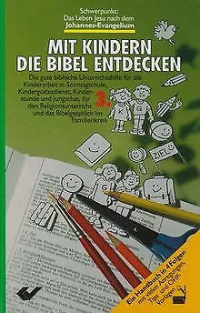 Mit Kindern die Bibel entdecken 3. Schwerpunkt Johannes-... | Buch | Zustand gut