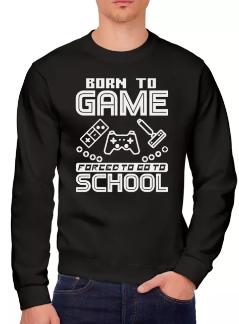 Born to Play Video Games Forced to go to School Mens Sweatshirt Gamer Gaming