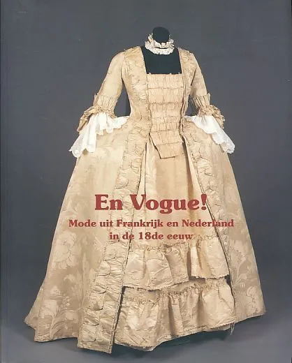 En vogue! Mode uit Frankrijk en Nederland in de 18de eeuw. Catalogue of an exhib