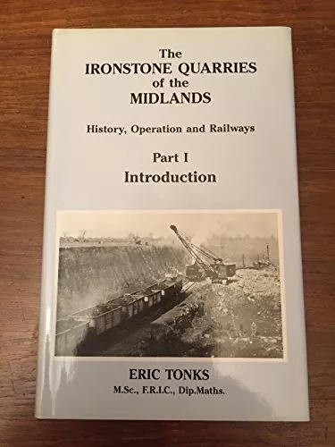 The Ironstone Quarries of the Midlands: Introduction Pt. 1: Hist