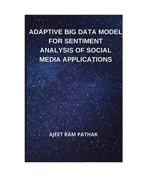 Adaptive Big Data Model for Sentiment Analysis of Social Media Applications, Pat