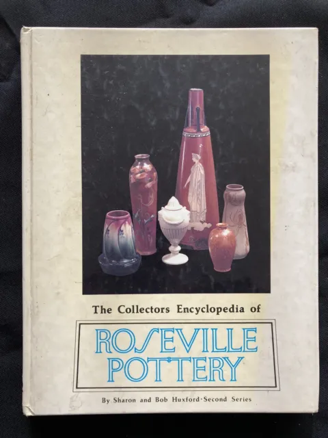 The Collector's Encyclopedia of Roseville Pottery Sharon & Bob Huxford 2nd Ser.