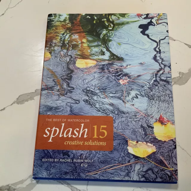 Splash: the Best of Watercolor Ser.: Creative Solutions by Rachel Wolf (2014,...