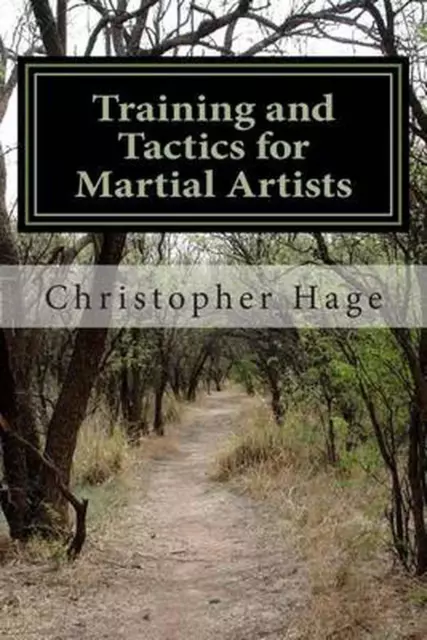 Training and Tactics for Martial Artists by Christopher E. Hage (English) Paperb