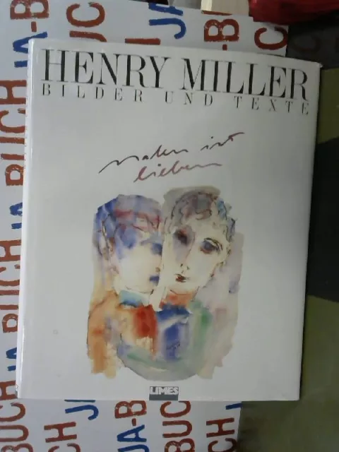 Malen ist lieben. Mit 4 Essays von Henry Miller u.e. Vorw. von Lawrence Durrell.