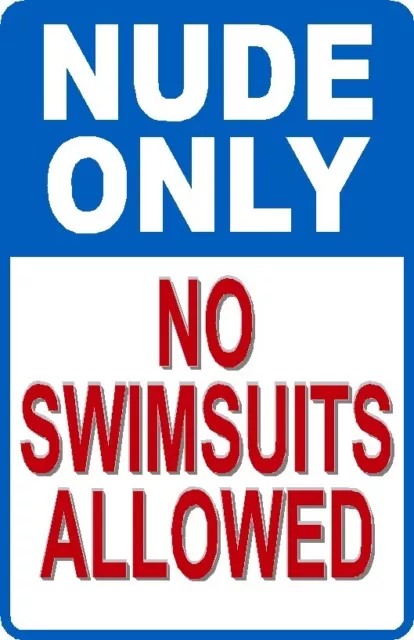 NUDE ONLY - No Swimsuits Allowed New Funny Pool Sign 8x12