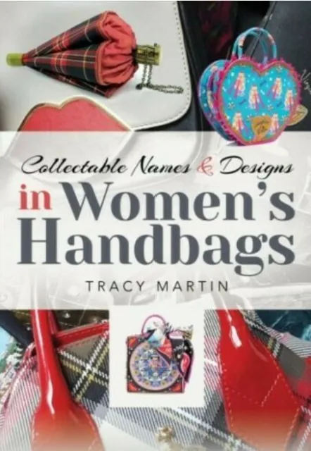 Collectable Names and Designs in Women's Handbags, Hardcover by Martin, Tracy...
