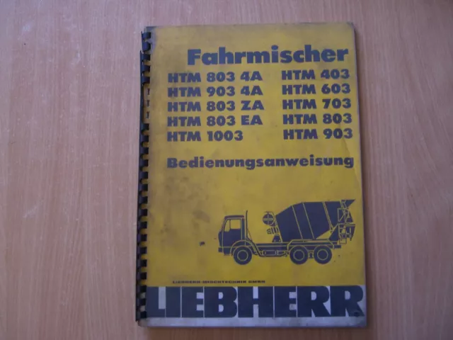 Betriebsanleitung Liebherr Betonmischer HTM 1003 903 703 603 403 803 / 4A ZA EA