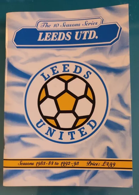 Leeds United The Ten Seasons Series. 1983-84 To 1992-93 Paperback