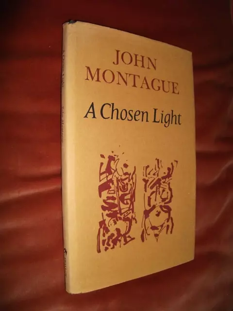 JOHN MONTAGUE. A CHOSEN LIGHT. 1969 1st US EDITION. HB in DJ. SIGNED. IRISH POET