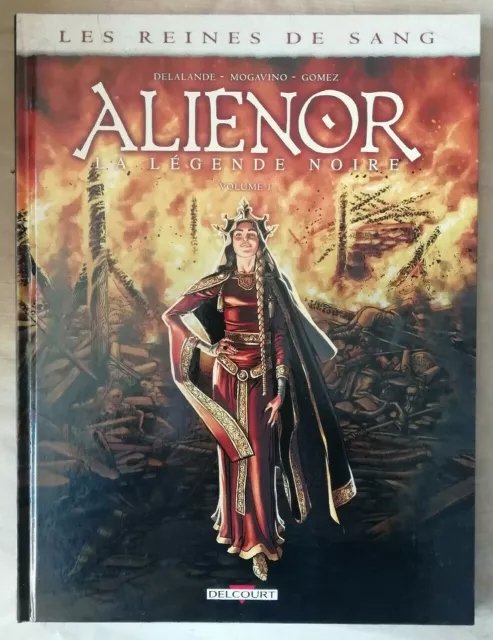 Les Reines de Sang ; Alienor Vol 1 DELALANDE MOGAVINO éd Delcourt rééd