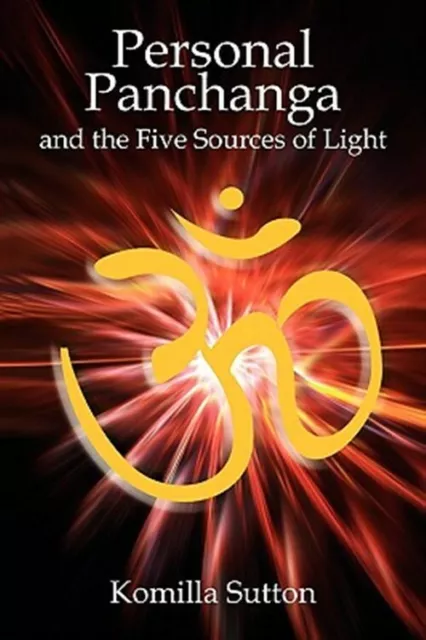 Personal Panchanga : The Five Sources of Light, Paperback by Sutton, Komilla,...