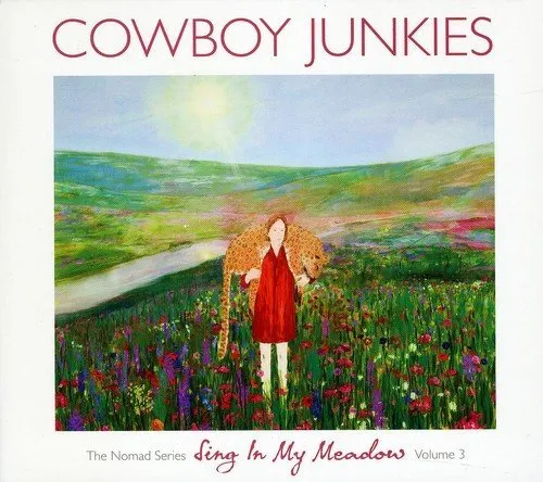 Cowboy Junkies - Sing In My Meadow: The Nomad Sessions - Vol.3 [CD]