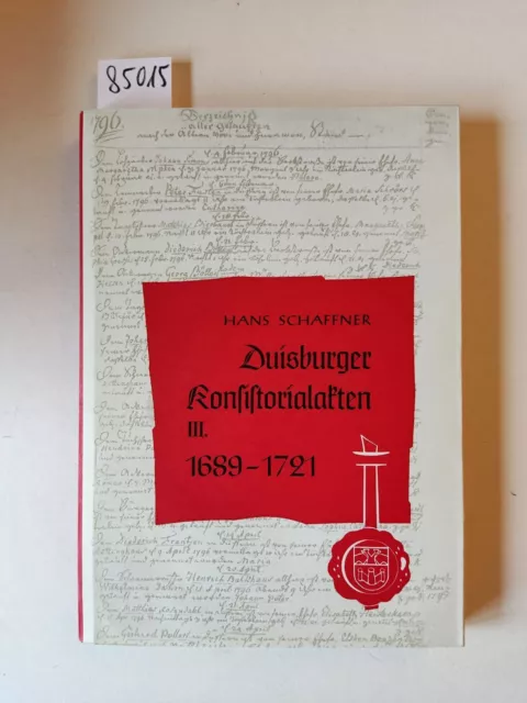 Duisburger Konsistorialakten Protokolle des Presbyteriums III: 1689 - 1721. 1973