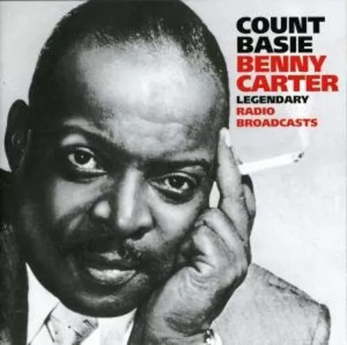 Count Basie Benny Carter - Legendary Radio Broadcasts New Cd