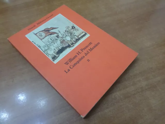 W. H. Prescott LA CONQUISTA DEL MESSICO I Vol. Einaudi Biblioteca Giovani 1975