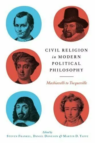 Civil Religion in Modern Political Philosophy: Machiavelli to Tocqueville: New