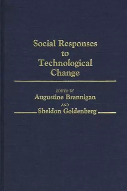 Social Responses to Technological Change by Sheldon Goldenberg (English) Hardcov