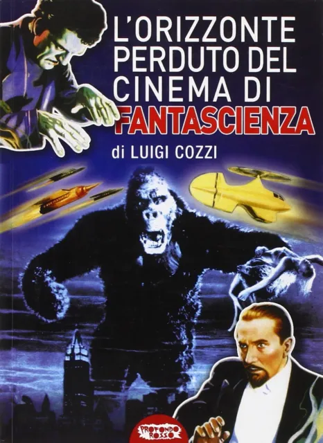 Libri Luigi Cozzi - L'Orizzonte Perduto Del Cinema Di Fantascienza (1930-1939)