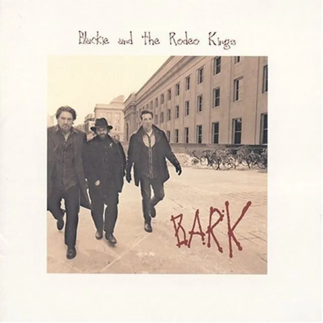 Blackie & the Rodeo Kings Bark (CD) Album