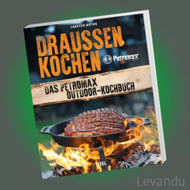 DRAUSSEN KOCHEN | CARSTEN BOTHE | Das Petromax Outdoor-Kochbuch (Rezepte) - NEU