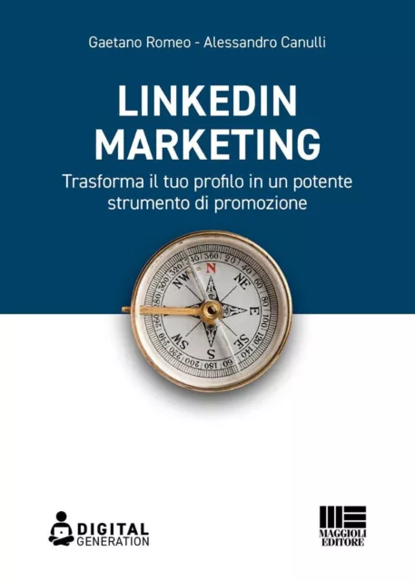 LinkedIn marketing. Trasforma il tuo profilo in un potente strumento di pr...