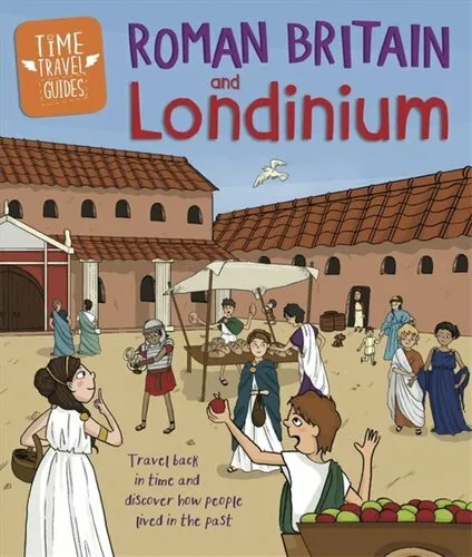 Time Travel Guides: Roman Britain and Londinium by Ben Hubbard 9781445157313