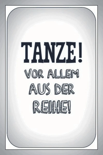 BLECHSCHILD 20X30 TANZE Vorallem aus der Reihe Spruch Lustig Tafel EUR