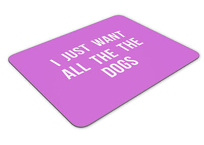 I Just Want All The Dogs Funny Mousemat Office Rectangle Mouse Mat Funny